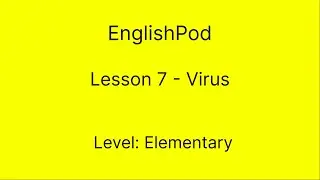 EnglishPod 7 - Elementary - Virus