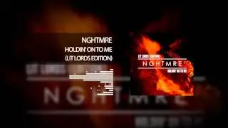 NGHTMRE - HOLDIN' ON TO ME (Lit Lords Edition)