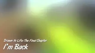 Drawn to Life 4 - I'm Back / Wilfre's Theme (Fanmade)