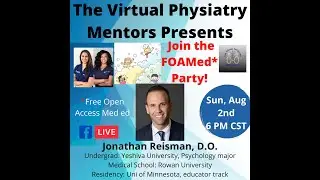 The Virtual Physiatry Mentors -- Ep18, PM&R FOAMed (Free Open Access MedEd), ft Dr. Jonathan Reisman