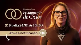 [24/01] Masterclass: Fechamento de Ciclos