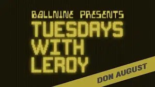 TUESDAYS WITH LEROY: Don August