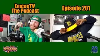 EmceeTV The Podcast Ep 201