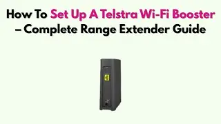 Как настроить усилитель Wi-Fi от Telstra (2026) &ndash; Полное руководство по расширителям диапазона