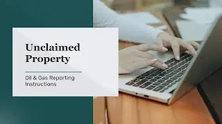 Unclaimed Property: Holder Reporting - Oil and Gas Companies