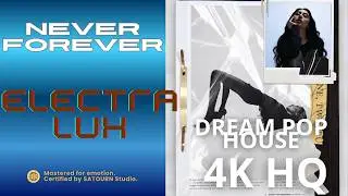 Never Forever &ndash; ELECTRA LUX | Intimate Dreamy Emotional Deep House Lyric Video #DEI17