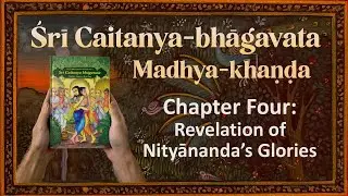 17 &bull; Cb Madhya 4.1&ndash;76 | Revelation of Nityānanda&rsquo;s Glories
