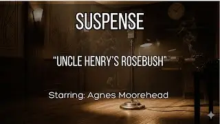 SUSPENSE | Uncle Henrys Rosebush (1943) | Agnes Moorehead & Ellen Drew | Classic Radio Thriller
