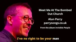 Meet Me At The Bombed Out Church - Alun Parry