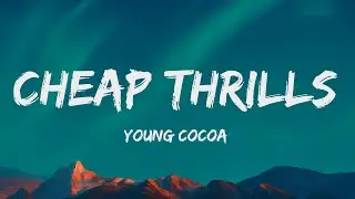 Young Cocoa - Cheap Thrills (Lyrics)