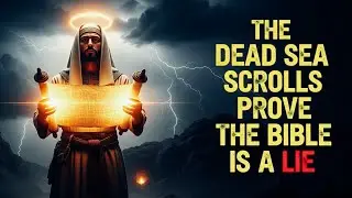 The Dead Sea Scrolls Prove The Bible Is A Lie! 