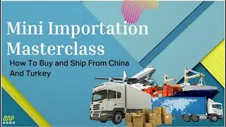 Mini Importation Masterclass - How to import from Turkey and China to Ghana