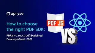 How to choose the right PDF SDK: PDF.js vs. react-pdf Explained - DeveloperWeek 2021