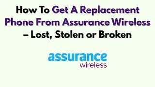 Как получить замену телефона в Assurance Wireless &mdash; если он утерян, украден или сломан