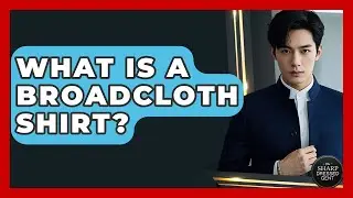 What Is A Broadcloth Shirt? - The Sharp Dressed Gent