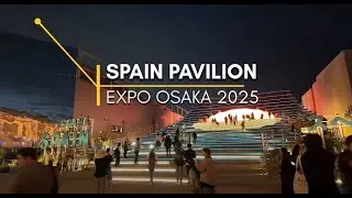 OSAKA EXPO 2025: Spain Pavilion