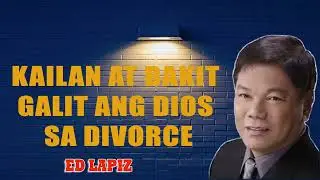 ed lapiz - KAILAN AT BAKIT GALIT ANG DIOS SA DIVORCE