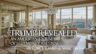 Trump Revealed: Journey of Ego, Money and Power - Book Summary | by Michael Kranish and Marc Fisher