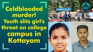 Guresome! Youth slashes girl's throat at Pala in Kottayam, girl succumbs to injuries