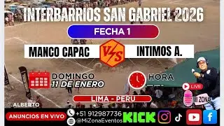 INTERBARRIOS FECHA 1 - MANCO CAPAC VS &Iacute;NTIMOS DE AMAZONAS