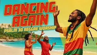 Dancing Again | Psalm 30 Reggae Worship Song (Healing & Restoration)