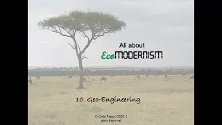 EcoModernism - Lecture 10: Geo-Engineering