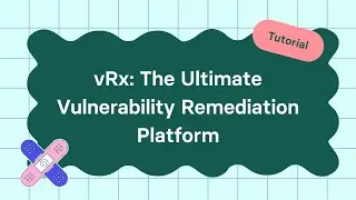 vRx: The Ultimate Vulnerability Remediation Platform