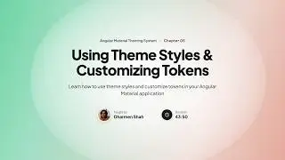 Angular Material Theming System Course - Chapter 05: Using Theme Styles & Customizing Tokens