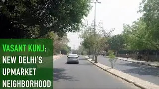 Vasant Kunj: New Delhi's Upmarket Nighborhood