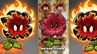 Meteor Flowers 🌺🔥🧟 Plant of the Week.Plants Vs Zombies 2