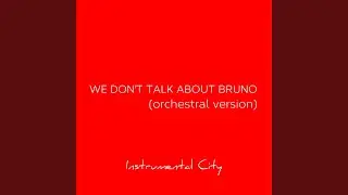 We Don't Talk About Bruno (Orchestral Version)