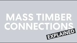 Mass Timber Connections: Explained