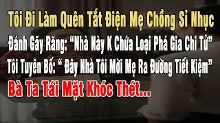 Đi Làm Quên Tắt Điện Bị Mẹ Chồng Sỉ Nhục, Đánh Gãy Răng: 