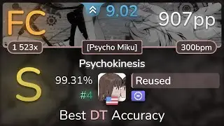 9.0⭐ Reused | Utsu-P - Psychokinesis [Psycho Miku] +DT 99.31% FC #4 | 907pp - osu!