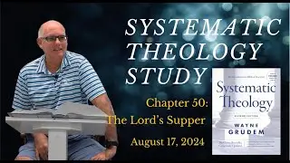 Systematic Theology: Chapter 50 - The Lord's Supper