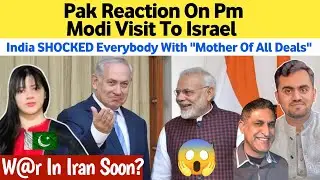 Pak Reaction on Pm Modi Visit to Israel : 10 Arab countries FM Visit India after EU India agreement