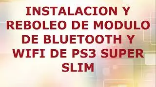 CAMBIO DE MODULO BLUTOOTH Y WIFI PS3 S SLIM Y EMBOLILLADO DE MODULO