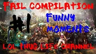 Fail Compilation #1 LoL Thug Life Channel