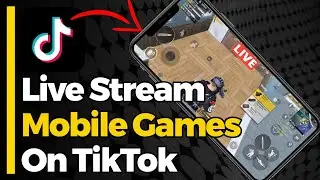 How to Live Stream Mobile Games on TikTok | How To Stream On Tiktok On Phone
