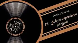 Lopez&Kronik (ZERWANE TRAKCJE) - Jak coś zapominam feat. Dante