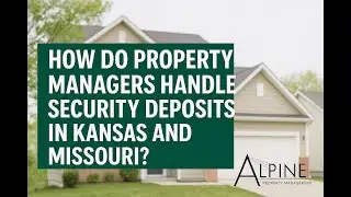 How Do Property Managers Handle Security Deposits in Kansas and Missouri?