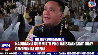 IFM NEWS- KAUNAAN A SUMMIT TI PHO, NAISAYANGKAT IDIAY CENTENNIAL ARENA