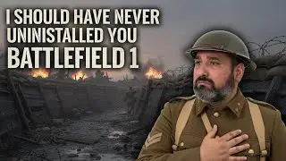 I Should Have Never Uninstalled You Battlefield 1