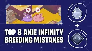 TOP 8 BREEDING MISTAKES IN AXIE INFINITY IN 2022