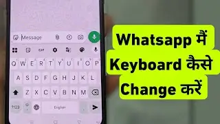 WhatsApp Me Keyboard Kaise Change Kare | How To Change Keyboard In Whatsapp