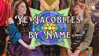 INTO THE SONG 4 - 'Ye Jacobites by Name'