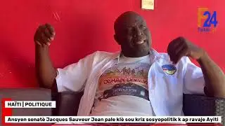 Ansyen senat&egrave; Jacques Sauveur Jean pale kl&egrave; sou kriz sosyopolitik k ap ravaje Ayiti
