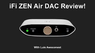 iFi ZEN Air DAC Review!