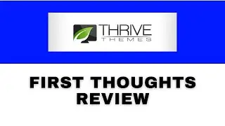 THIRVE THEMES: My First Thoughts After Install