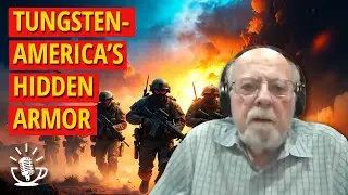 Sleeping on Tungsten&mdash;America&rsquo;s Hidden Armor and Critical Minerals Crisis